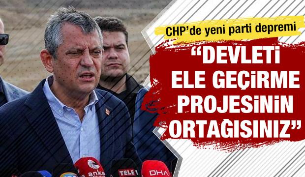CHP'de yeni parti depremi: 'Devleti ele ge&ccedil;irme projesinin ortağısınız'