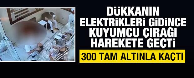 D&uuml;kkanın elektrikleri gidince kuyumcu &ccedil;ırağı 300 tam altınla ka&ccedil;tı