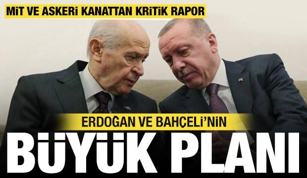 Erdoğan ve Bah&ccedil;eli'nin b&uuml;y&uuml;k planı: MİT ve askeri kanattan kritik rapor