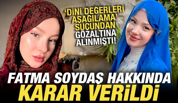 Fatma Soydaş hakkında son dakika kararı: S&ouml;zde fenomen tutuklandı!