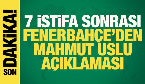 Fenerbah&ccedil;e'de istifa r&uuml;zgarı! Mahmut Uslu dahil 7 y&ouml;netici istifa etti: Kul&uuml;pten a&ccedil;ıklama