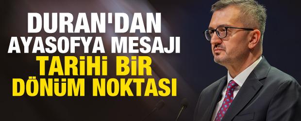 İletişim Başkanı Duran'dan Ayasofya mesajı: Tarihi bir d&ouml;n&uuml;m noktası