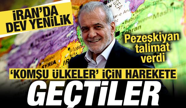 İran'da dev yenilik! Pezeşkiyan talimat verdi! Komşu &uuml;lkeler i&ccedil;in harekete ge&ccedil;tiler
