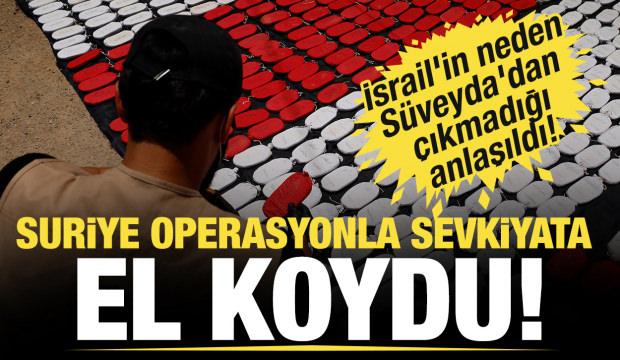 İsrail'in neden S&uuml;veyda'dan &ccedil;ıkmadığı anlaşıldı! Suriye operasyonla sevkiyata el koydu