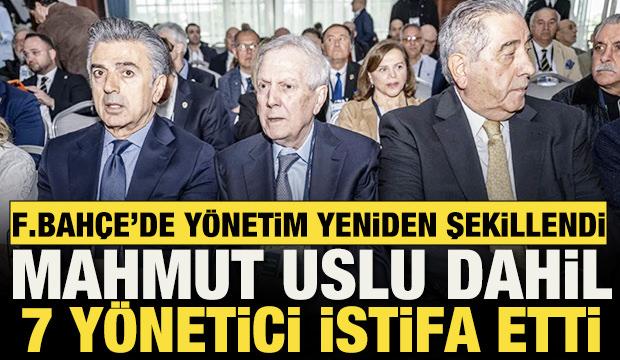 Mahmut Uslu dahil 7 y&ouml;netici istifa etti! Fenerbah&ccedil;e'de y&ouml;netim kurulu yeniden şekillendi