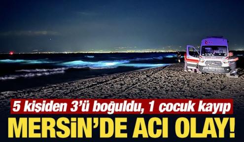 Mersin'de acı olay: Denize giren 5 kişilik aileden 3'&uuml; boğuldu! 