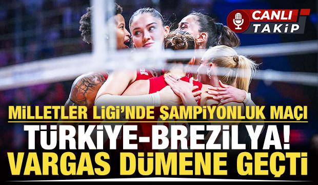 Milletler Ligi'nde final ma&ccedil;ı: T&uuml;rkiye - Brezilya | CANLI