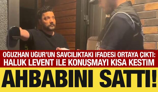 Oğuzhan Uğur'un ifadesi ortaya &ccedil;ıktı: Konuşmayı kısa kestim, kapattım!