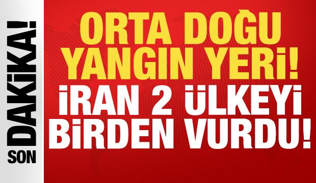 Orta Doğu yangın yeri: İran, iki &uuml;lkeyi birden vurdu!