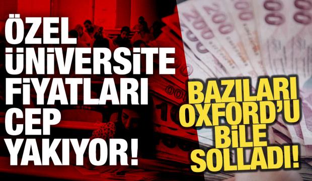 &Ouml;zel &uuml;niversite fiyatları cep yakıyor: Bazıları Oxford'u solladı!