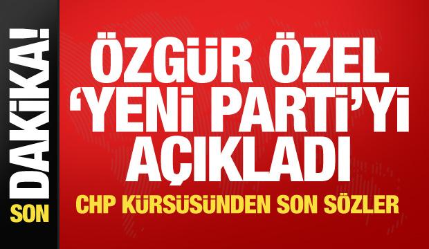 &Ouml;zg&uuml;r &Ouml;zel CHP'ye veda ediyor!