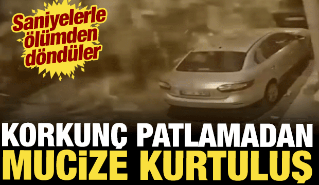 Patlamada saniyelerle kurtulmuşlar: O anlar kamerada