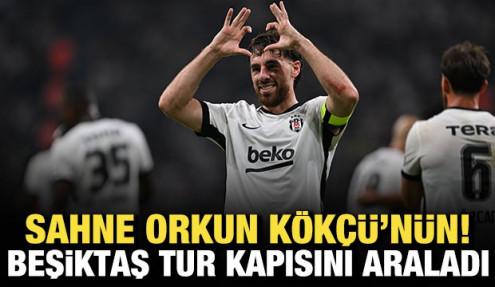 Sahne Orkun K&ouml;k&ccedil;&uuml;'n&uuml;n! Beşiktaş tur kapısını araladı