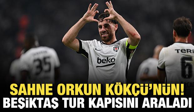 Sahne Orkun K&ouml;k&ccedil;&uuml;'n&uuml;n! Beşiktaş tur kapısını araladı