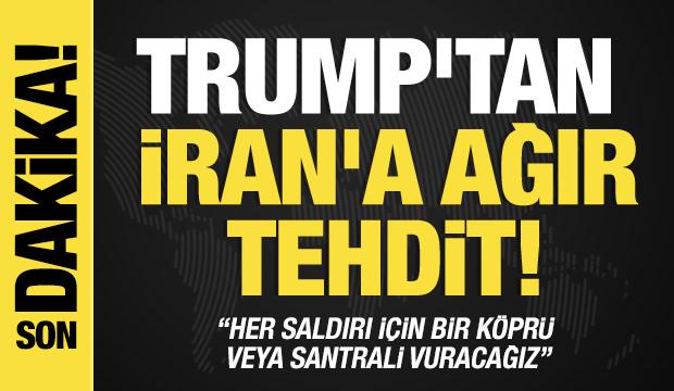 Trump'tan İran&rsquo;a ağır tehdit: Her saldırı i&ccedil;in bir k&ouml;pr&uuml; veya santrali vuracağız!