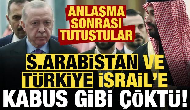 Suudi Arabistan ve T&uuml;rkiye, İsrail'e kabus gibi &ccedil;&ouml;kt&uuml;! Anlaşma sonrası tutuştular...