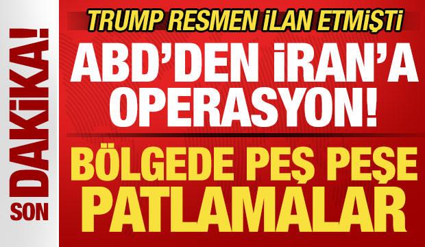 Trump t&uuml;m d&uuml;nyaya ilan etmişti: ABD'den İran'a operasyon! Peş peşe patlamalar