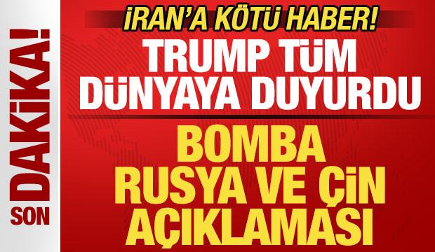 Trump t&uuml;m d&uuml;nyaya son dakika duyurdu! İran'a k&ouml;t&uuml; haber! Bomba Rusya ve &Ccedil;in a&ccedil;ıklaması