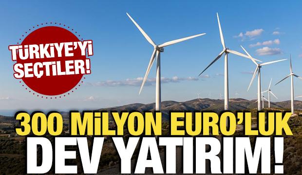 300 milyon euroluk yatırım! T&uuml;rkiye'yi se&ccedil;tiler