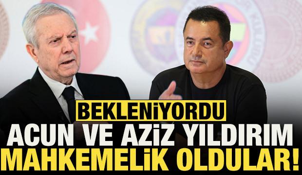 Acun Ilıcalı ve Aziz Yıldırım mahkemelik oldular!