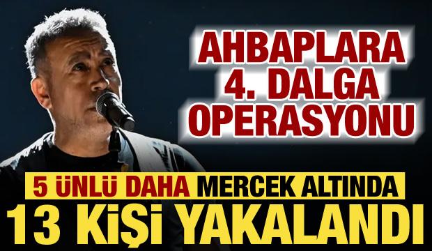 Ahbap soruşturmasında 4. dalga! 13 kişi g&ouml;zaltına alındı, 5 &uuml;nl&uuml; ifadeye &ccedil;ağrıldı