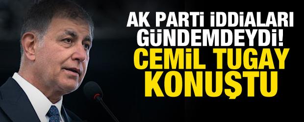 AK Parti'ye ge&ccedil;eceği iddia edilen Cemil Tugay'dan yeni a&ccedil;ıklama