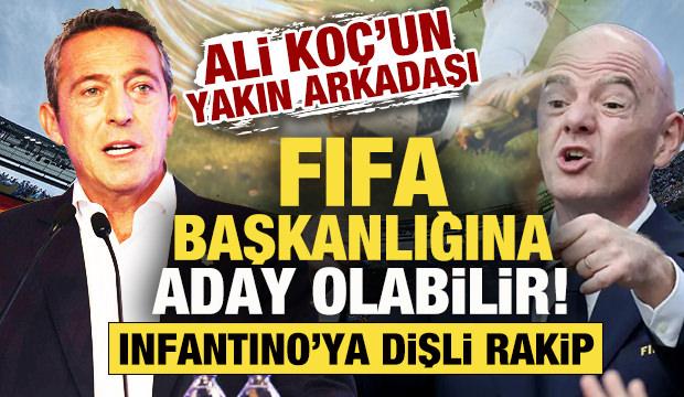 Ali Ko&ccedil;'un yakın arkadaşı FIFA başkanlığına aday olabilir! Infantino'ya dişli rakip