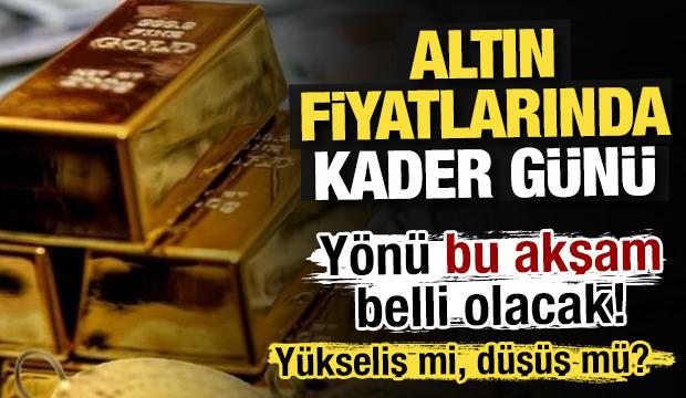 Altın i&ccedil;in kader g&uuml;n&uuml;: Y&ouml;n&uuml; bu akşam belli olacak! 