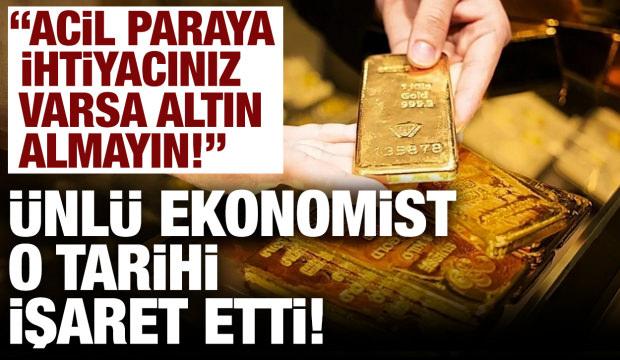 Altın i&ccedil;in yeni fırsat mı doğuyor? &Uuml;nl&uuml; ekonomist tarih verdi