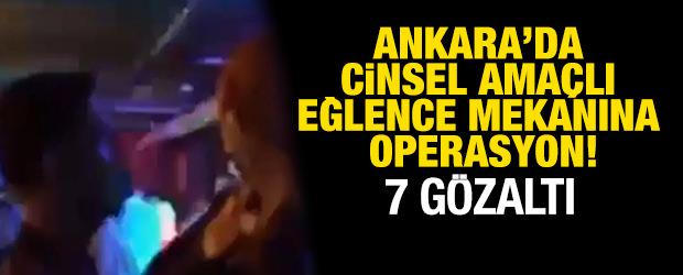Ankara'da cinsel ama&ccedil;lı eğlence mekanına operasyon: 7 g&ouml;zaltı