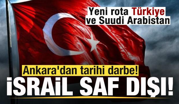 Ankara'dan tarihi darbe! İsrail saf dışı kaldı! Yeni rota T&uuml;rkiye ve Suudi Arabistan