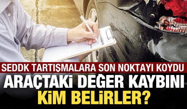 Ara&ccedil;taki değer kaybını kim belirler? SEDDK son noktayı koydu
