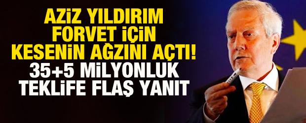 Aziz Yıldırım, forvet i&ccedil;in kesenin ağzını a&ccedil;tı! 35+5 milyon euroluk teklife olay cevap
