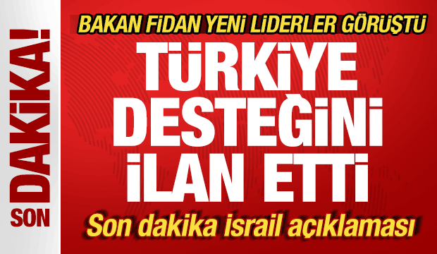 Bakan Fidan yeni liderle g&ouml;r&uuml;şt&uuml;! T&uuml;rkiye desteğini ilan etti! Son dakika İsrail mesajı