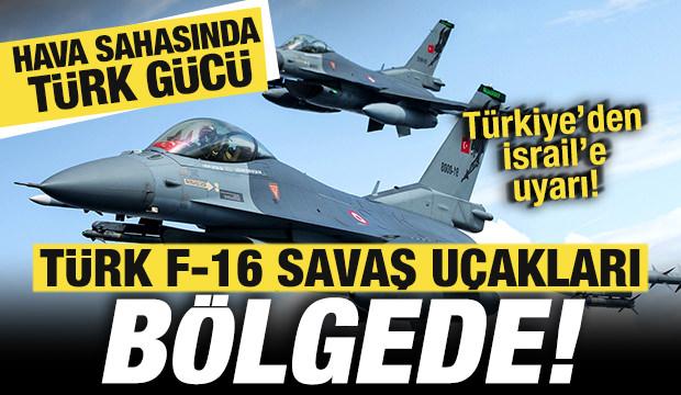 Bakanlık duyurdu! T&uuml;rk savaş u&ccedil;akları b&ouml;lgede! Hava sahasında T&uuml;rk g&uuml;c&uuml;! İsrail'e uyarı
