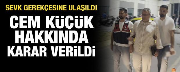 Cem K&uuml;&ccedil;&uuml;k hakkında karar verildi: Sevk yazısına ulaşıldı