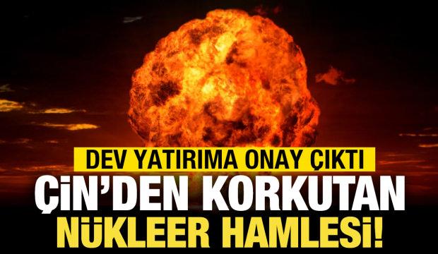 &Ccedil;in'den korkutan n&uuml;kleer hamlesi: Dev yatırım yolda!