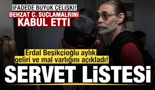 Erdal Beşik&ccedil;ioğlu aylık geliri ve mal varlığını a&ccedil;ıkladı! Behzat &Ccedil;. su&ccedil;lamasını kabul etti
