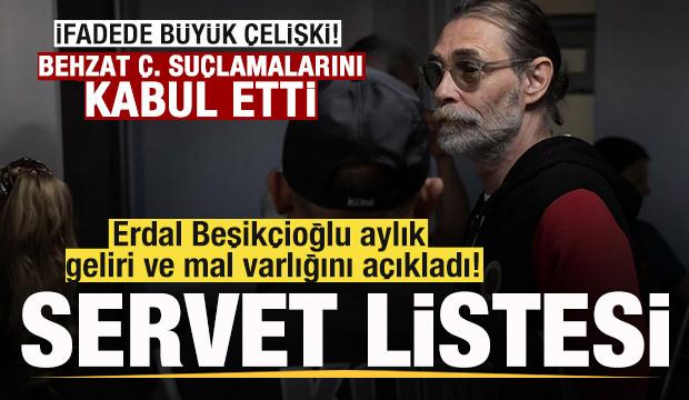 Erdal Beşik&ccedil;ioğlu aylık geliri ve mal varlığını a&ccedil;ıkladı! Behzat &Ccedil;. su&ccedil;lamasını kabul etti