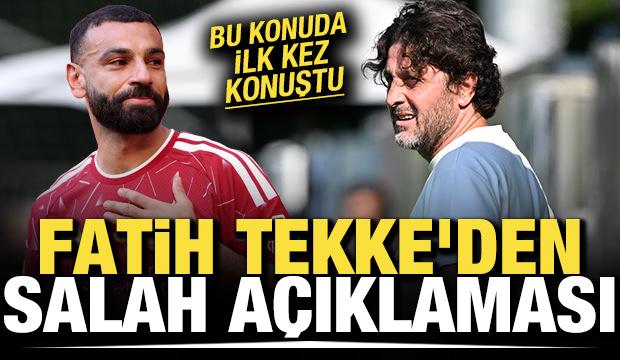 Fatih Tekke'den Mohamed Salah a&ccedil;ıklaması