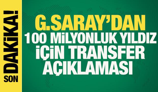 Galatasaray'dan 100 milyon euroluk yıldız i&ccedil;in yeni transfer a&ccedil;ıklaması
