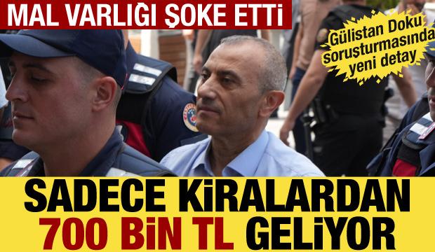 G&uuml;listan Doku dosyasında dikkat &ccedil;eken mal varlığı: Aylık 700 bin TL kira geliri!
