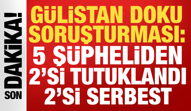 G&uuml;listan Doku soruşturması: 5 ş&uuml;pheliden 2'si daha tutuklandı, 2'si adli kontrolle serbest