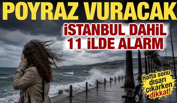 Hafta sonu i&ccedil;in poyraz uyarısı! İstanbul dahil 11 ilde sarı kod verildi