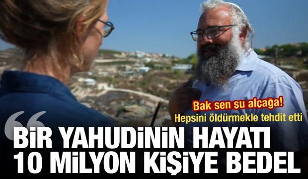Hepsini &ouml;ld&uuml;rmekle tehdit etti: Bir Yahudi'nin hayatı 10 milyon Filistinliye bedel