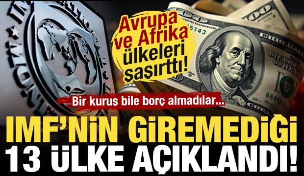 IMF'nin giremediği 13 &uuml;lke a&ccedil;ıklandı! Avrupa ve Afrika'dan &uuml;lkeler şaşırttı...