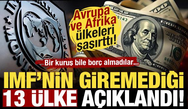 IMF'nin giremediği 13 &uuml;lke a&ccedil;ıklandı! Avrupa ve Afrika'dan &uuml;lkeler şaşırttı...