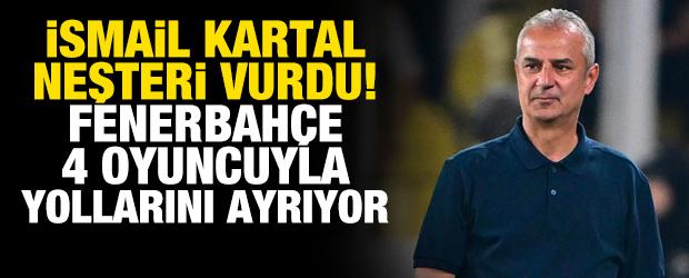 İsmail Kartal neşteri vurdu! Fenerbah&ccedil;e 4 oyuncuyla yollarını ayrıyor