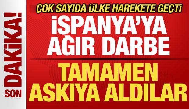İspanya'ya ağır darbe! Krizi fırsat bilip askıya aldılar! &Ccedil;ok sayıda &uuml;lke harekete ge&ccedil;ti