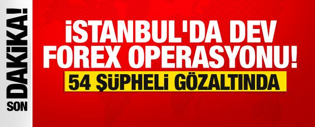 İstanbul'da dev forex operasyonu! 54 ş&uuml;pheli g&ouml;zaltında